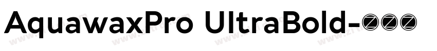 AquawaxPro UItraBold字体转换 AquawaxPro UItraBold字体转换